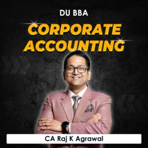 Corporate Accounting for BBA DU (Delhi University) by CA Raj K Agrawal